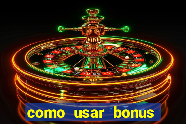 como usar bonus 1win casino