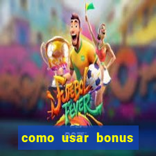 como usar bonus 1win casino