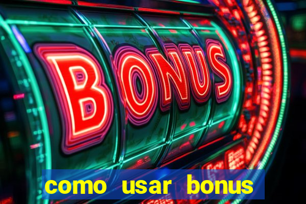 como usar bonus 1win casino