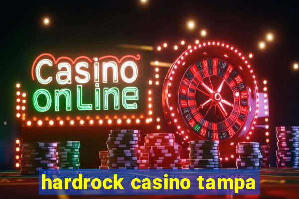 hardrock casino tampa