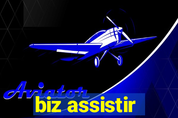 biz assistir