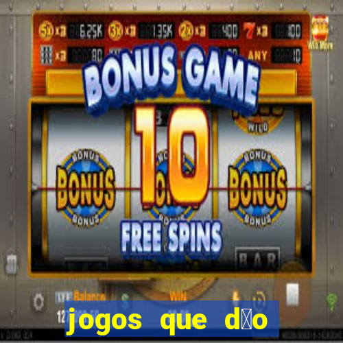 jogos que d茫o dinheiro sem dep贸sito