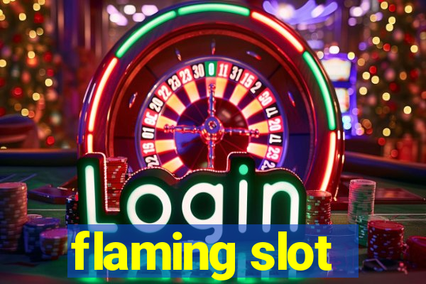 flaming slot