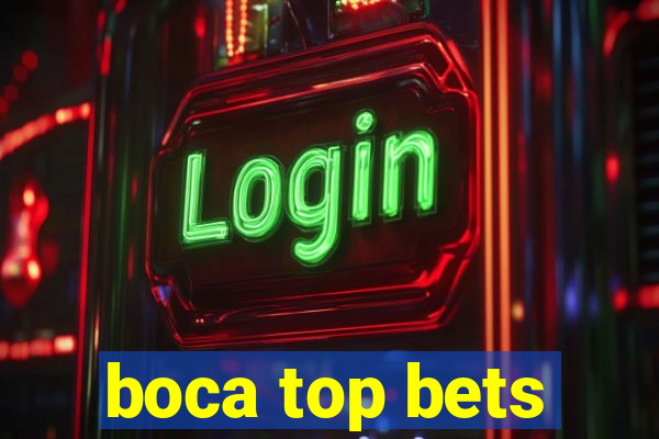 boca top bets