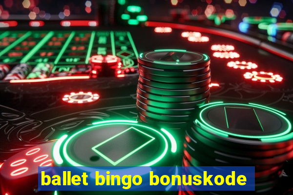 ballet bingo bonuskode