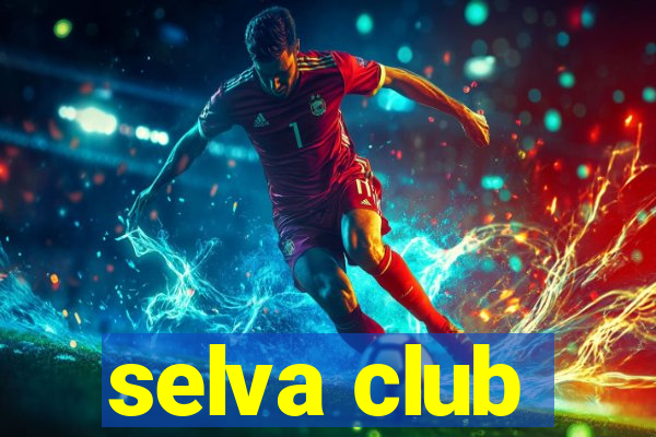 selva club