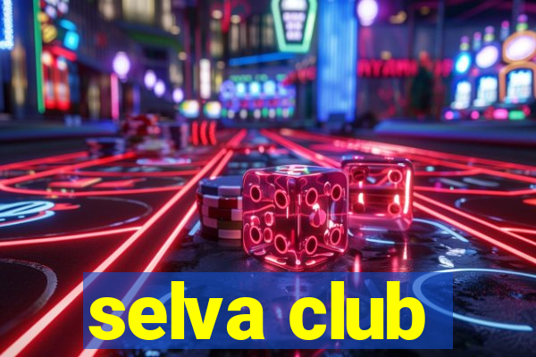 selva club