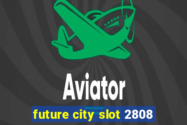 future city slot 2808