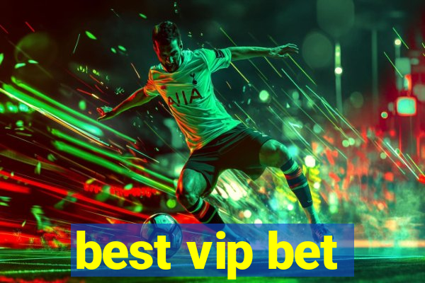 best vip bet