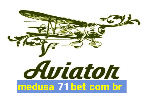 medusa 71 bet com br