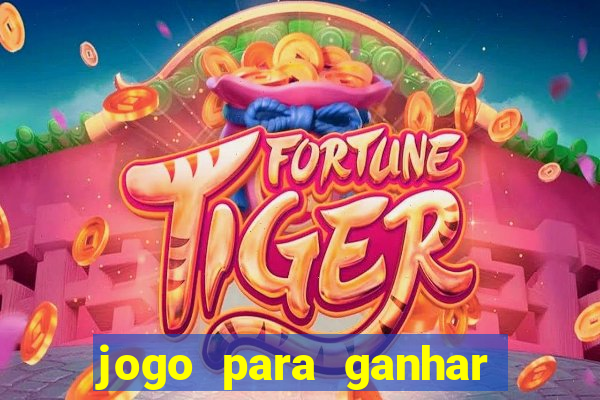 jogo para ganhar dinheiro rapido