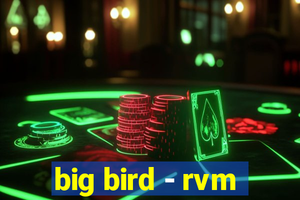 big bird - rvm