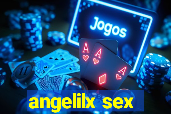 angelilx sex