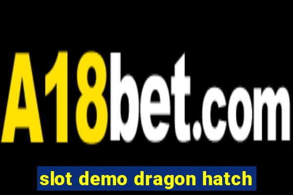 slot demo dragon hatch