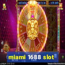 miami 1688 slot