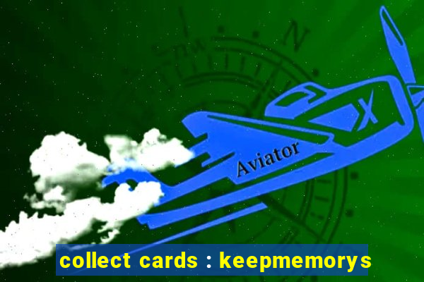 collect cards : keepmemorys