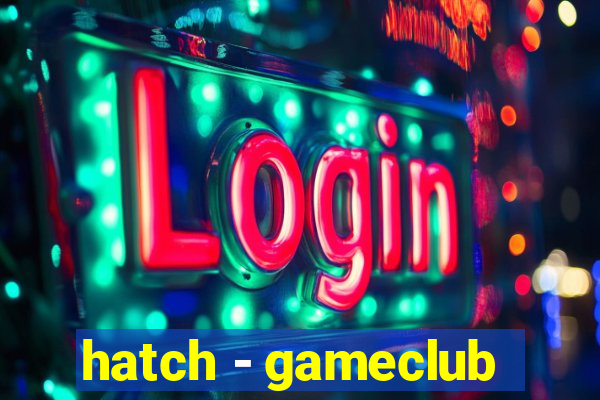 hatch - gameclub