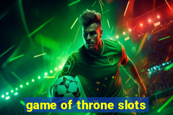 game of throne slots