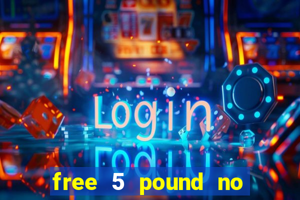 free 5 pound no deposit bingo