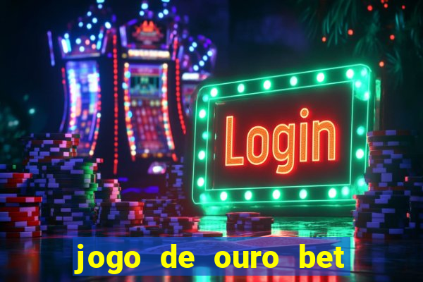 jogo de ouro bet codigo promocional