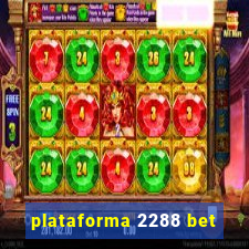 plataforma 2288 bet