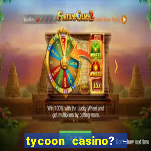 tycoon casino? - vegas slots