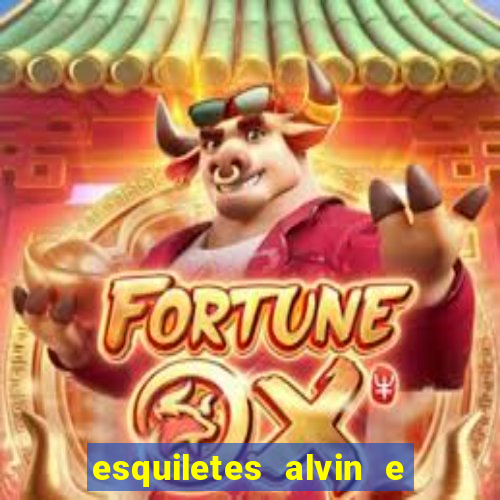 esquiletes alvin e os esquilos