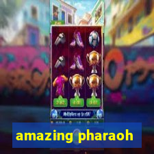 amazing pharaoh