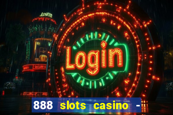 888 slots casino - ca?a níquel