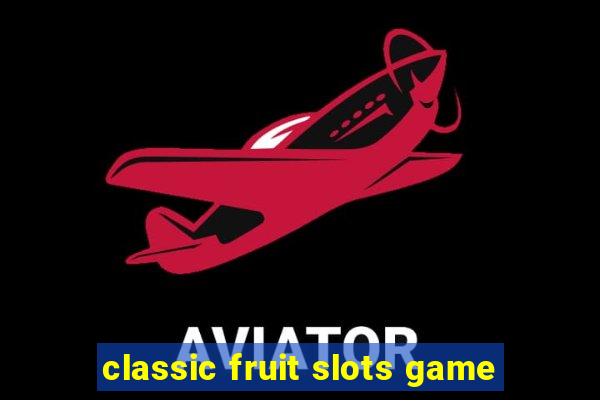 classic fruit slots game