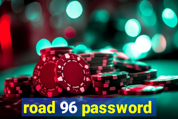 road 96 password