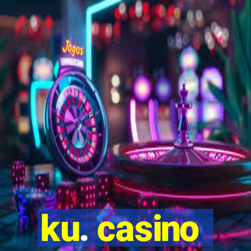 ku. casino