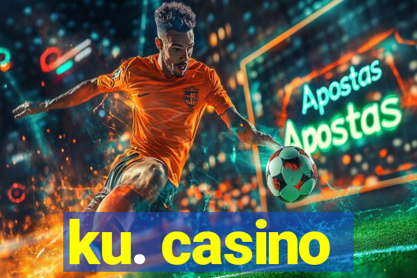 ku. casino