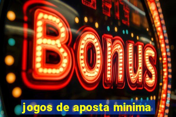 jogos de aposta minima