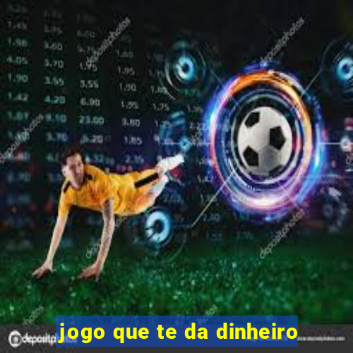 jogo que te da dinheiro