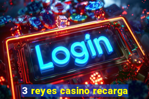 3 reyes casino recarga