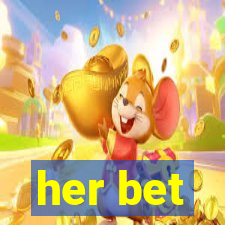 her bet