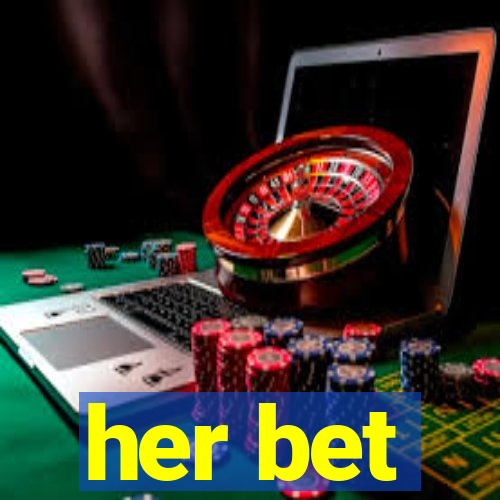 her bet