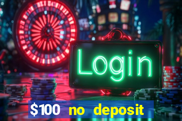 $100 no deposit bonus online casino