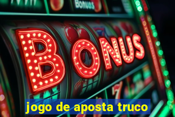 jogo de aposta truco