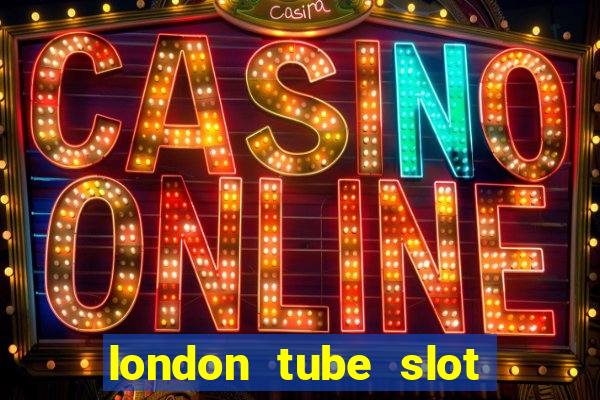 london tube slot free play