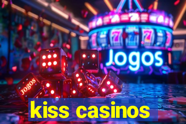 kiss casinos