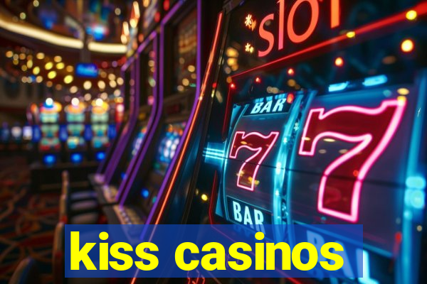 kiss casinos