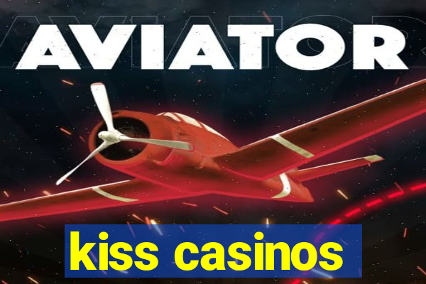 kiss casinos