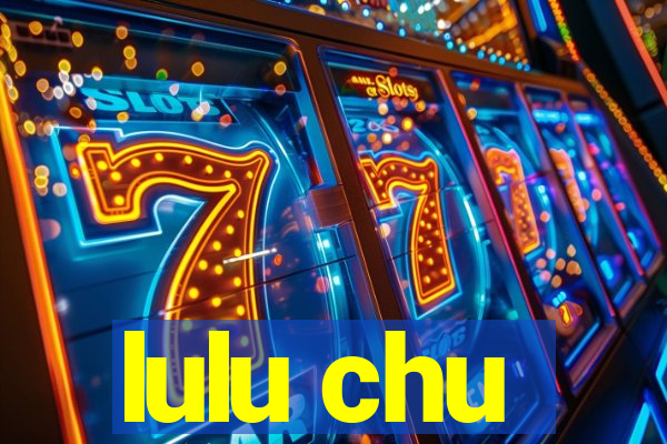 lulu chu