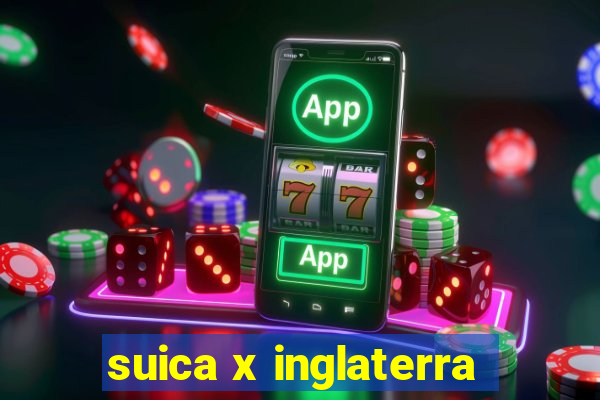 suica x inglaterra