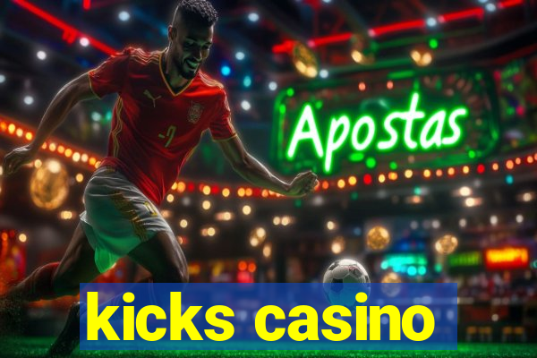 kicks casino