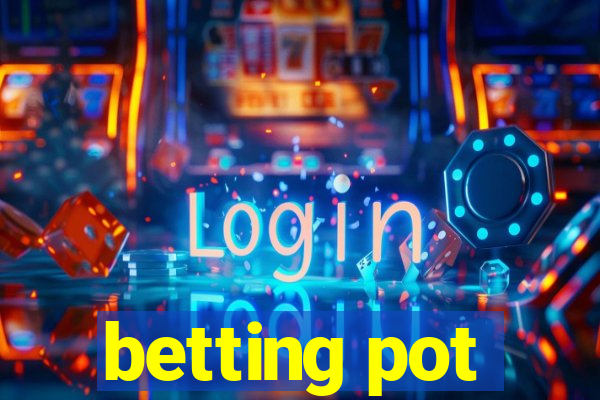 betting pot