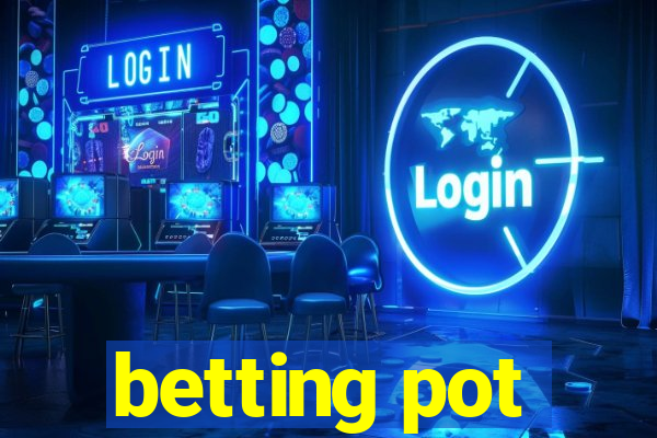 betting pot