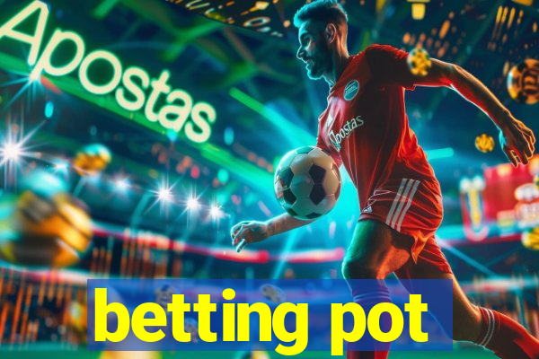 betting pot